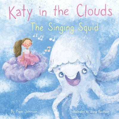 Katy in the Clouds - The Singing Squid by Johnson, Piper