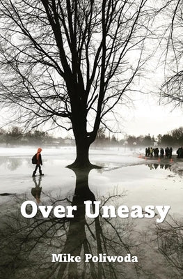 Over Uneasy by Poliwoda, Mike