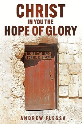 Christ In You The Hope of Glory by Flessa, Andrew