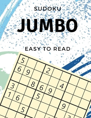 JUMBO Book of Sudoku: 75 Puzzles, Easy Normal to Hard Level, LARGE PRINT, Easy-to-read for adults & seniors - 1 puzzle per page, Tons of Cha by Mann, Latoya J.