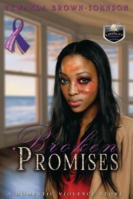 Broken Promises: A Domestic Violence Story by Johnson, Kale