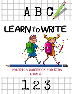 Learn to Write: Tracing and printing letters and numbers. Handwriting activity workbook for pre-K by Fitzgerald, Judy