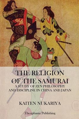 The Religion of the Samurai by Nukariya, Kaiten