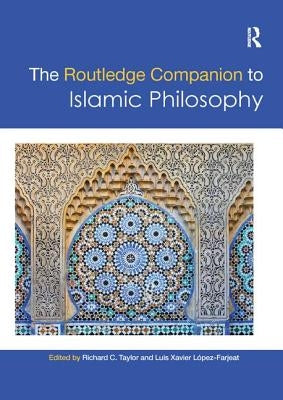 The Routledge Companion to Islamic Philosophy by Taylor, Richard C.