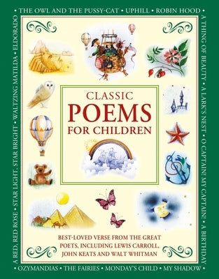 Classic Poems for Children: Best-Loved Poems from the Great Poets, Including Lewis Carroll, John Keats and Walt Whitman by Baxter, Nicola