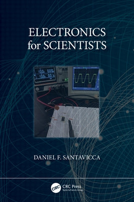 Electronics for Scientists by Santavicca, Daniel