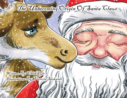 The Unbecoming Origin Of Santa Claus by Lyle, Caleb