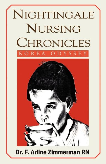 Nightingale Nursing Chronicles: Korea Odyssey by Zimmerman, F. Arline