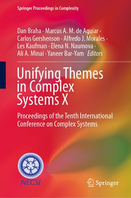 Unifying Themes in Complex Systems X: Proceedings of the Tenth International Conference on Complex Systems by Braha, Dan