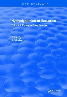 Hydrodynamics of Estuaries: Volume II Estuarine Case Studies by Kjerfve, B.