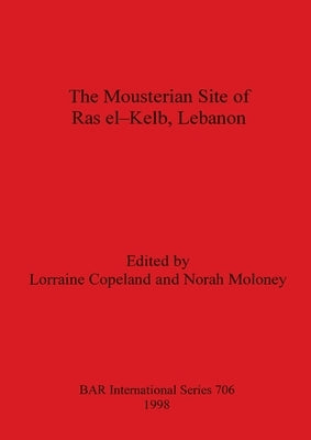 Mousterian Site of Ras El-Kelb, Lebanon by Copeland, Lorraine
