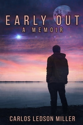 Early Out: A Memoir by Miller, Carlos