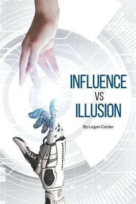 Influence Vs Illusion by Carder, Logan