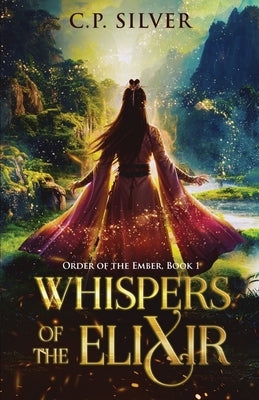 Whispers of the Elixir by Silver, C. P.