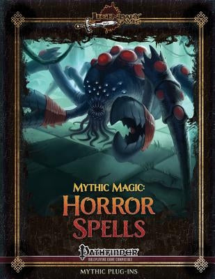 Mythic Magic: Horror Spells by Riggs, Alex