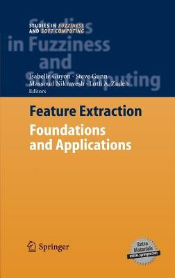 Feature Extraction: Foundations and Applications [With CDROM] by Guyon, Isabelle