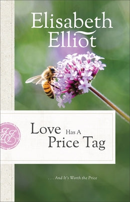 Love Has a Price Tag: . . . and It's Worth the Price by Elliot, Elisabeth