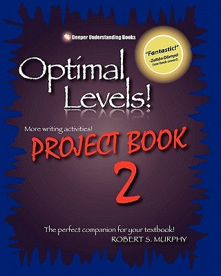 Optimal Levels! PROJECT BOOK 2: The perfect companion for your textbook! by Murphy, Robert S.