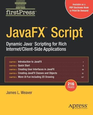 Javafx Script: Dynamic Java Scripting for Rich Internet/Client-Side Applications by Weaver, James