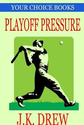 Playoff Pressure (Your Choice Books #3) by Drew, J. K.