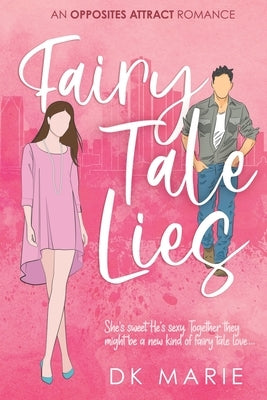 Fairy Tale Lies: An Opposites Attract romance by Marie, Dk