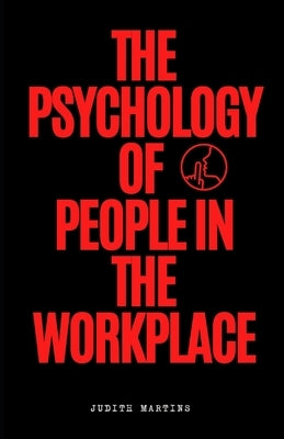 The Psychology of White People in the Workplace: Power, Privilege and the Experience by Martins, Judith