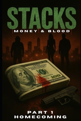Stacks: Money & Blood: Part 1 Homecoming by Reid, Keelan