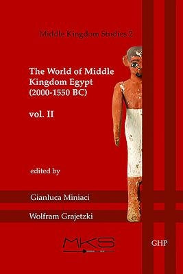 The World of Middle Kingdom Egypt (2000-1550 Bc): Volume 2 - Contributions on Archaeology, Art, Religion, and Written Sources by Miniaci, Gianluca