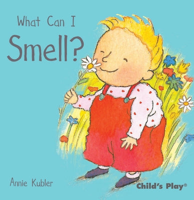 What Can I Smell? by Kubler, Annie