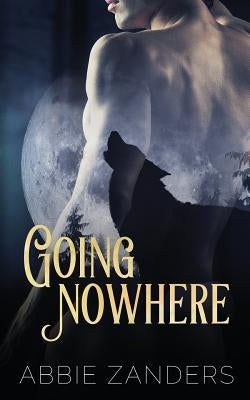 Going Nowhere by Zanders, Abbie