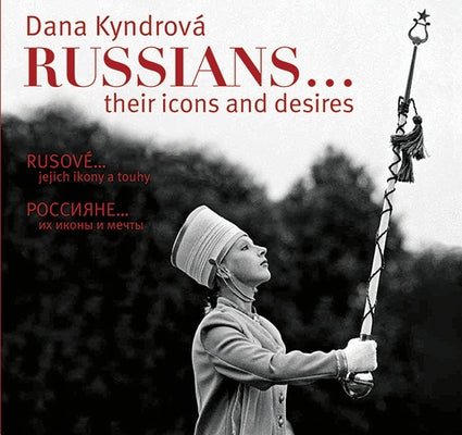 Dana Kyndrová Russians...: Their Icons and Desires by Kyndrová, Dana