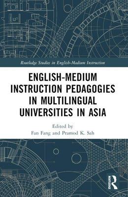 English-Medium Instruction Pedagogies in Multilingual Universities in Asia by Fang, Fan