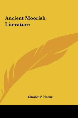 Ancient Moorish Literature by Horne, Charles F.