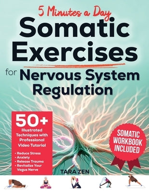 Somatic Exercises For Nervous System Regulation by Zen, Tara