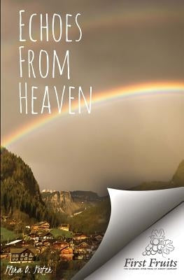 Echoes From Heaven by Foster, Flora B.