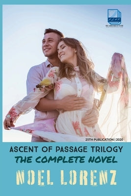 Ascent of Passage Trilogy: The Complete Novel: Love, Revenge and Sacrifice by Lorenz, Noel