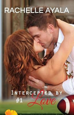 Intercepted by Love: Part One: A Football Romance by Ayala, Rachelle