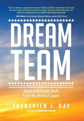Dream Team: Saints and Gentle Souls From the World of Sports by Day, Frederick J.