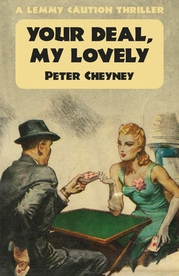 Your Deal My Lovely: A Lemmy Caution Thriller by Cheyney, Peter
