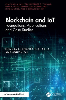 Blockchain and IoT: Foundations, Applications and Case Studies by Anandan, R.