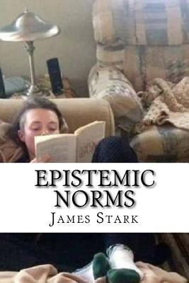 Epistemic Norms by Stark, James