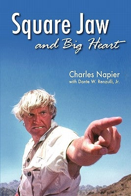 Square Jaw and Big Heart - The Life and Times of a Hollywood Actor by Napier, Charles