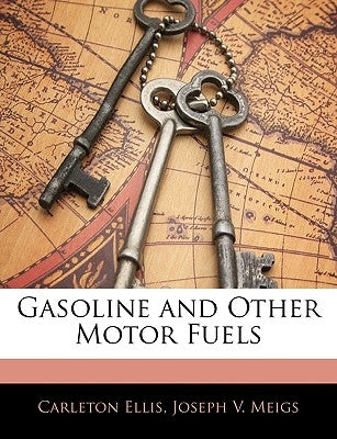 Gasoline and Other Motor Fuels by Ellis, Carleton