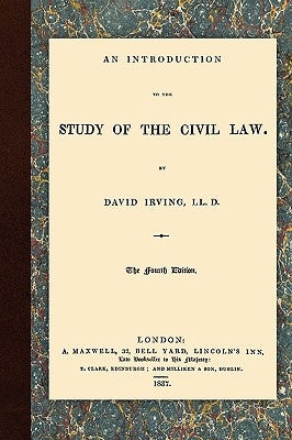 An Introduction to the Study of the Civil Law by Irving, David