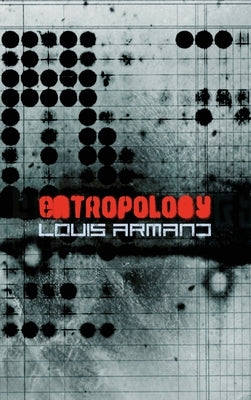 Entropology by Armand, Louis