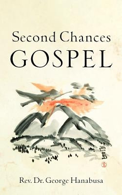 Second Chances Gospel by Hanabusa, George