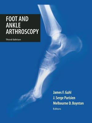 Foot and Ankle Arthroscopy by Guhl, James F.