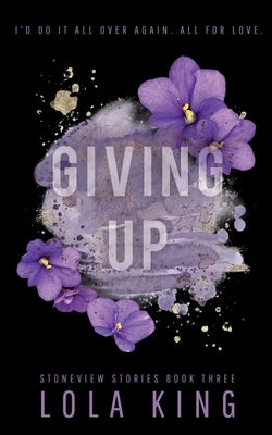 Giving Up: Stoneview Stories Book 3 by King, Lola
