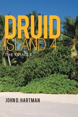 Druid Island 4: The Oracle by Hartman, John D.