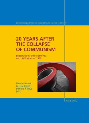 20 Years After the Collapse of Communism: Expectations, Achievements and Disillusions of 1989 by Giordano, Christian